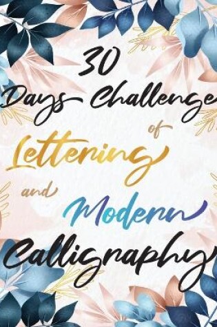 Cover of 30 Days Challenge of Lettering and Modern Calligraphy