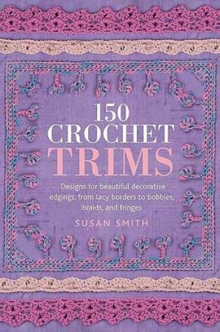 Cover of 150 Crochet Trims