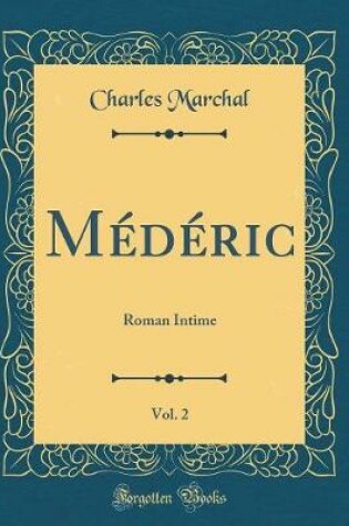 Cover of Médéric, Vol. 2: Roman Intime (Classic Reprint)