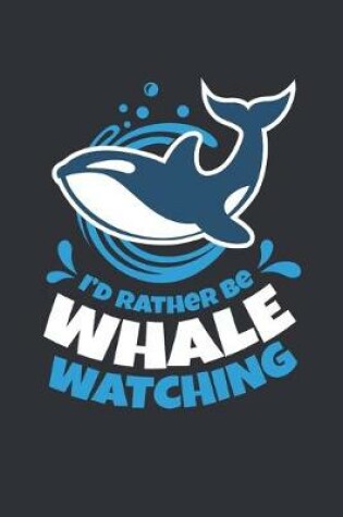 Cover of I'd Rather Be Whale Watching