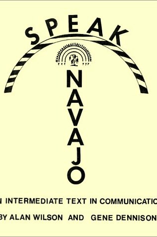 Cover of Speak Navajo : an Intermediate Text in Communication