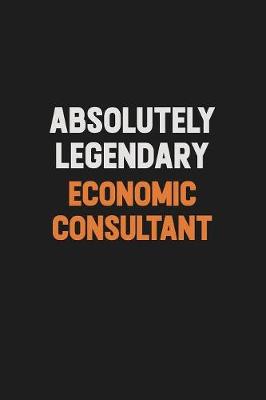 Book cover for Absolutely Legendary Economic Consultant