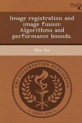 Cover of Image Registration and Image Fusion: Algorithms and Performance Bounds