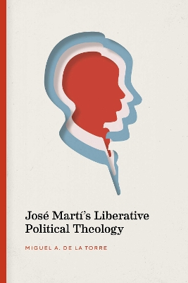 Book cover for Jose Marti's Liberative Political Theology