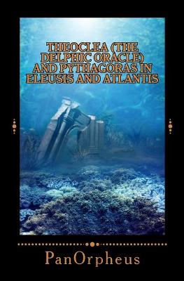 Book cover for Theoclea (The Delphic Oracle) and Pythagoras in Eleusis and Atlantis