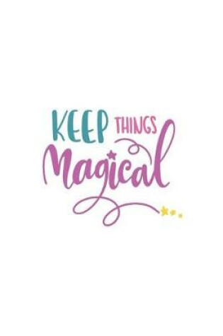 Cover of Keep Things Magical