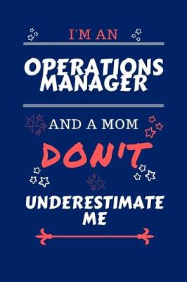 Book cover for I'm An Operations Manager And A Mom Don't Underestimate Me