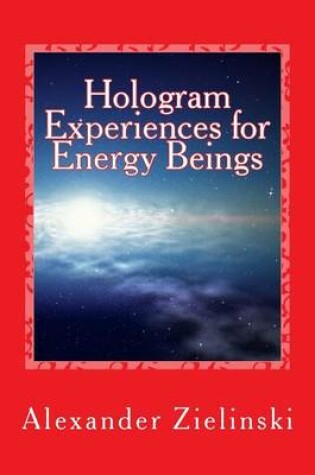 Cover of Hologram Experiences for Energy Beings