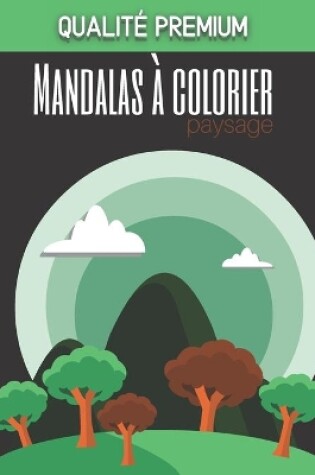 Cover of Mandalas à colorier Paysage - Qualité premium