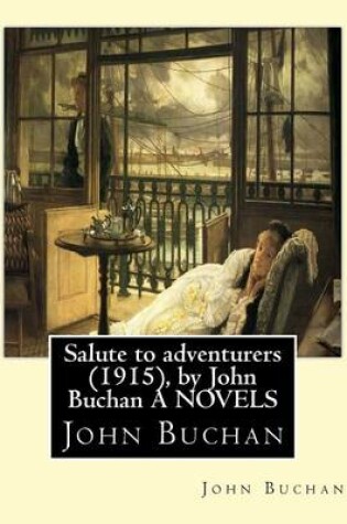 Cover of Salute to adventurers (1915), by John Buchan A NOVELS