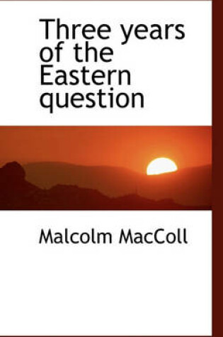 Cover of Three Years of the Eastern Question