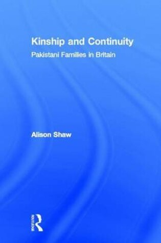 Cover of Kinship and Continuity: Pakistani Families in Britain