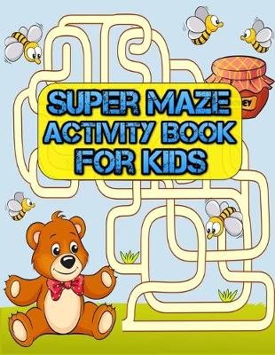 Book cover for Super maze Activity Book for Kids