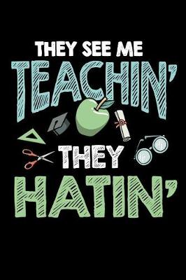 Book cover for They See Me Teachin' They Hatin'