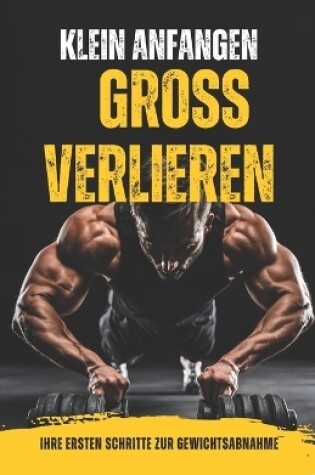 Cover of Klein anfangen, groß verlieren