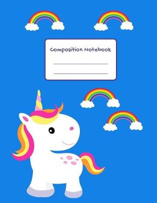 Book cover for Rainbows and Unicorns School Composition Notebook Wide Ruled