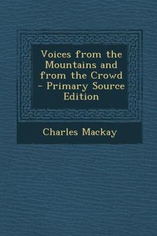 Cover of Voices from the Mountains and from the Crowd - Primary Source Edition