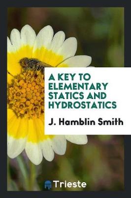 Book cover for A Key to Elementary Statics and Hydrostatics