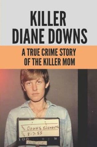 Cover of Killer Diane Downs