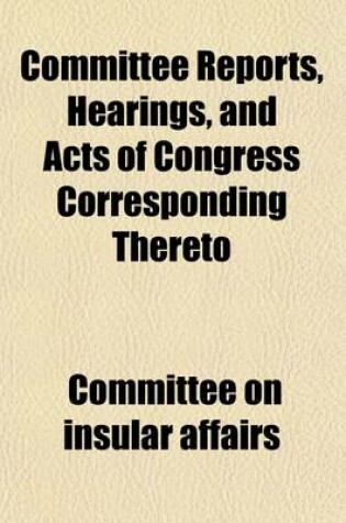 Cover of Committee Reports, Hearings, and Acts of Congress Corresponding Thereto 1903-1905