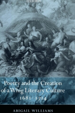 Cover of Poetry and the Creation of a Whig Literary Culture 1681-1714