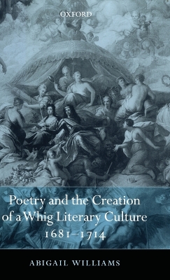 Book cover for Poetry and the Creation of a Whig Literary Culture 1681-1714