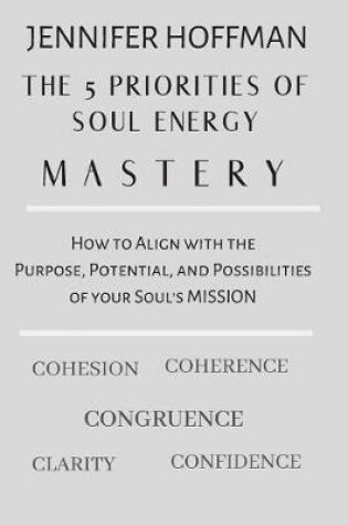 Cover of The 5 Priorities of Soul Energy Mastery