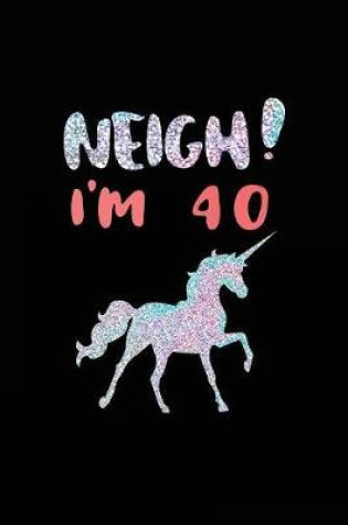 Cover of NEIGH! I'm 40