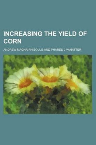 Cover of Increasing the Yield of Corn