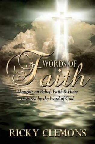 Cover of Words of Faith - Thoughts on Belief, Faith & Hope Inspired by the Word of God