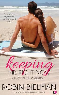Book cover for Keeping Mr. Right Now (a Kisses in the Sand Novel)