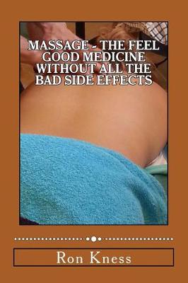 Book cover for Massage - The Feel Good Medicine Without All the Bad Side Effects