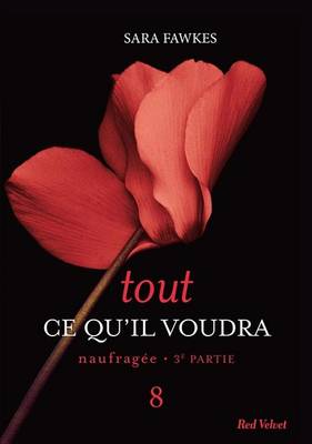 Book cover for Tout Ce Qu'il Voudra - Naufragee 3eme Partie 8