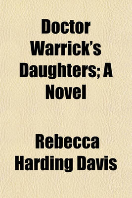 Book cover for Doctor Warrick's Daughters; A Novel