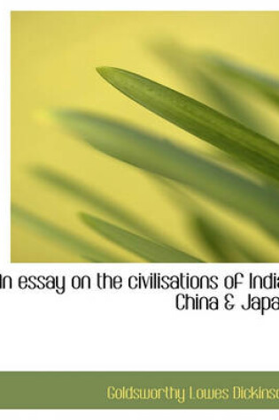 Cover of An Essay on the Civilisations of India, China & Japan
