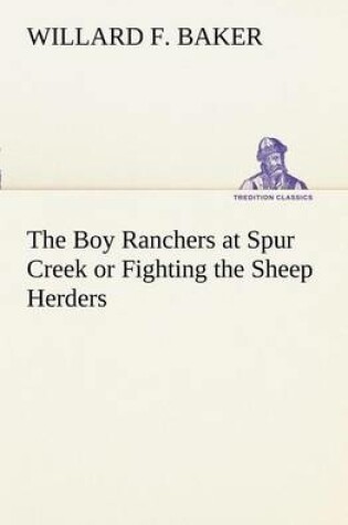 Cover of The Boy Ranchers at Spur Creek or Fighting the Sheep Herders