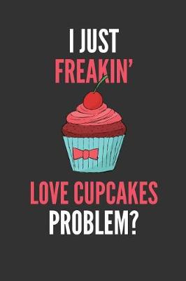 Book cover for I Just Freakin' Love Cupcakes