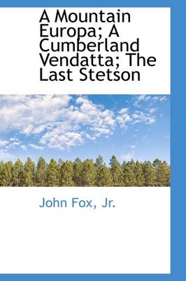 Book cover for A Mountain Europa; A Cumberland Vendatta; The Last Stetson