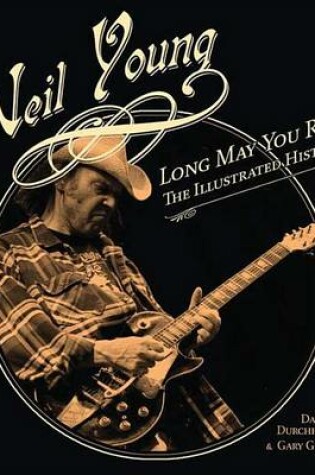 Cover of Neil Young: Long May You Run: The Illustrated History