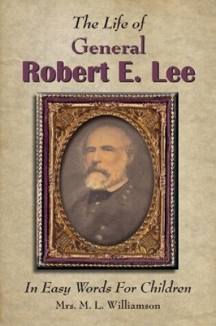 Cover of The Life of General Robert E. Lee For Children, In Easy Words