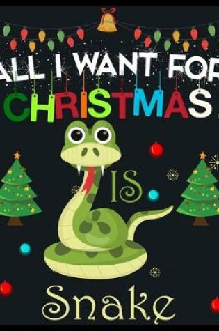 Cover of All I Want For Christmas is Snake