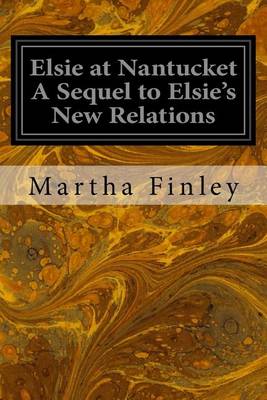Book cover for Elsie at Nantucket A Sequel to Elsie's New Relations
