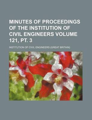 Book cover for Minutes of Proceedings of the Institution of Civil Engineers Volume 121, PT. 3