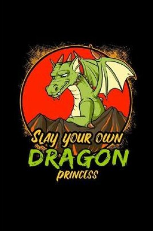 Cover of Slay Your Own Dragon Princess