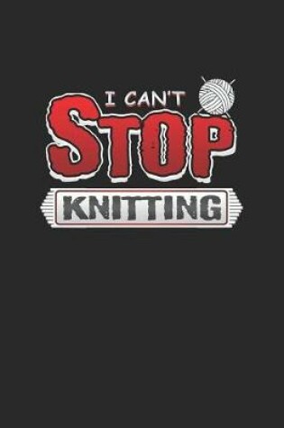 Cover of I Can't Stop Knitting