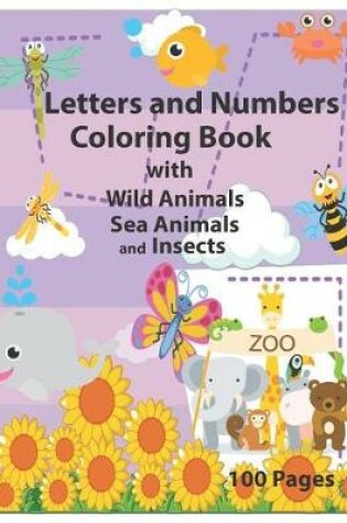Cover of Letters and Numbers Coloring Book with Wild Animals Sea Animals and Insects
