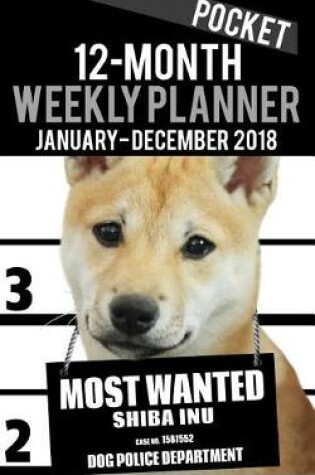 Cover of 2018 Pocket Weekly Planner - Most Wanted Shiba Inu