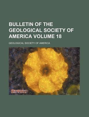 Book cover for Bulletin of the Geological Society of America Volume 18