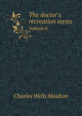 Book cover for The doctor's recreation series Volume 8