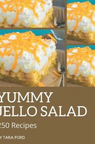 Cover of 250 Yummy Jello Salad Recipes